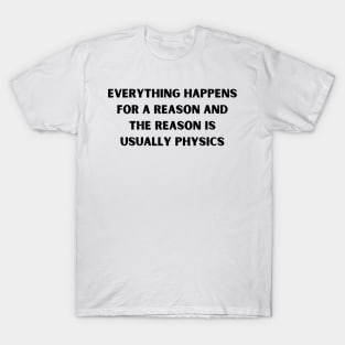 The reason is Physics T-Shirt